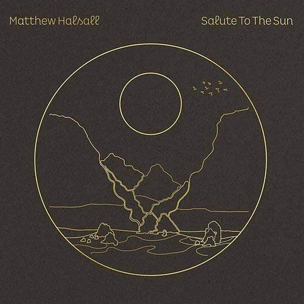 HALSALL, MATTHEW Salute To The Sun 2LP