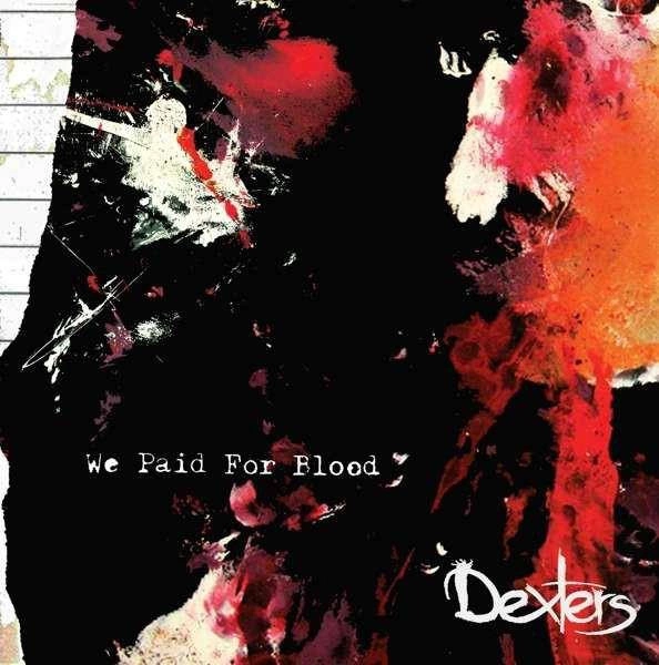 DEXTERS We Paid For Blood LP