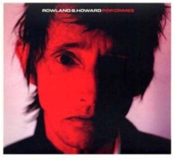 ROWLAND S. HOWARD Pop Crimes Indie LP
