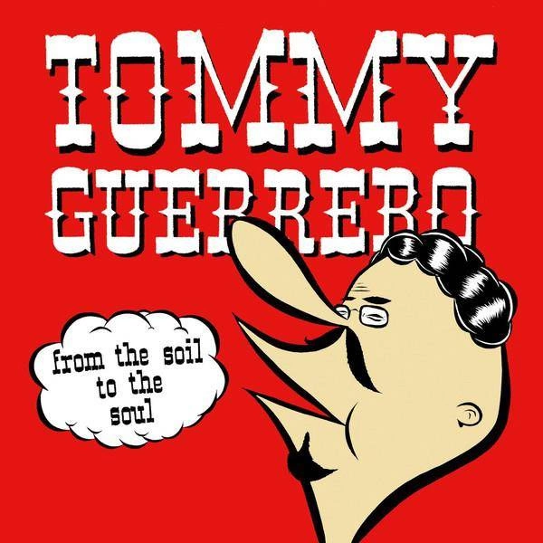 TOMMY GUERRERO From The Soil To The Soul 2LP
