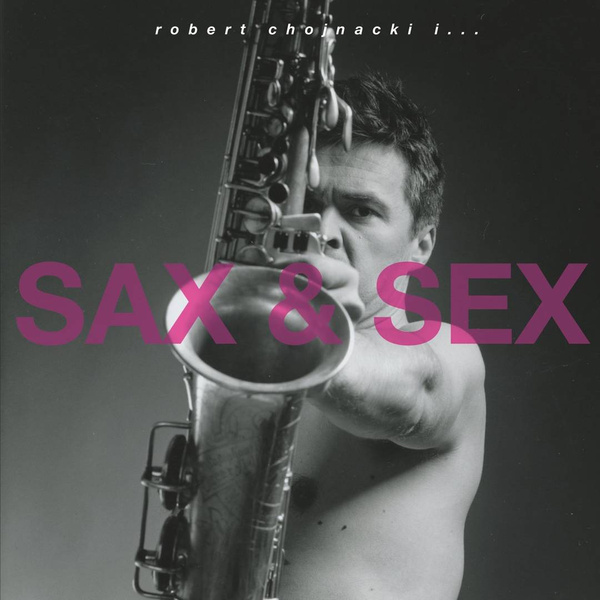 ROBERT CHOJNACKI Sax & Sex LP