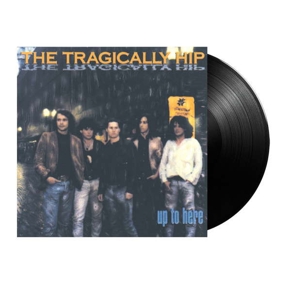 TRAGICALLY HIP Up To Here LP